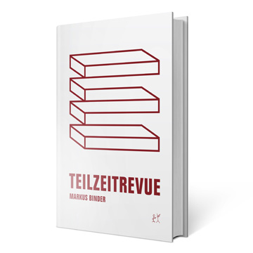 TEILZEITREVUE, Markus Binder, 2017
